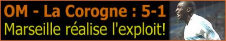 OM-Corogne: 5-1. Marseille realise l'exploit !